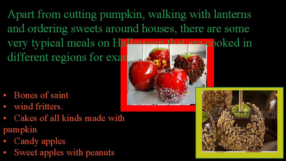 Apart from cutting pumpkin, walking with lanterns and ordering sweets around houses, there are