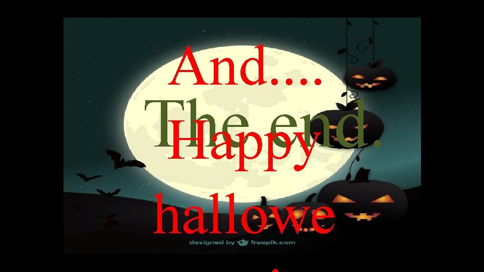 And. . The end. Happy hallowe 