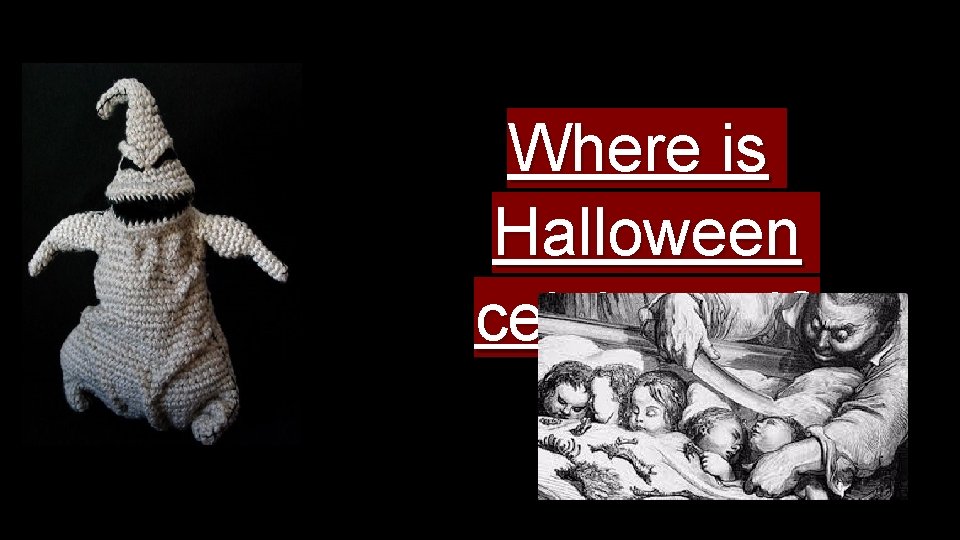 Where is Halloween celebrated? 