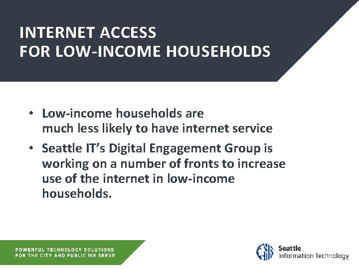 INTERNET ACCESS FOR LOW-INCOME HOUSEHOLDS • Low-income households are much less likely to have