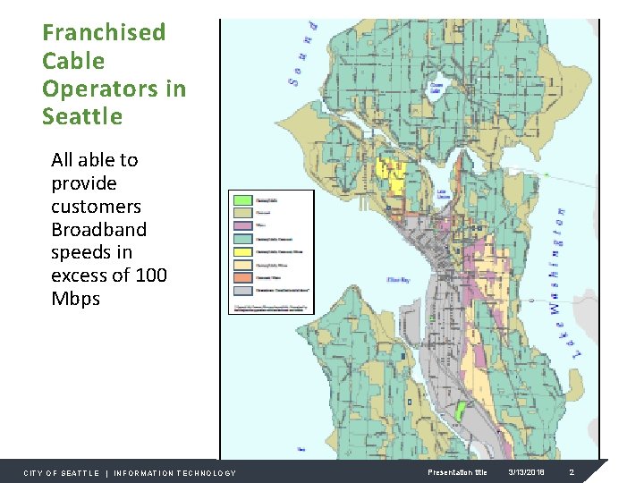 Franchised Cable Operators in Seattle Add text. All able to provide customers Broadband speeds
