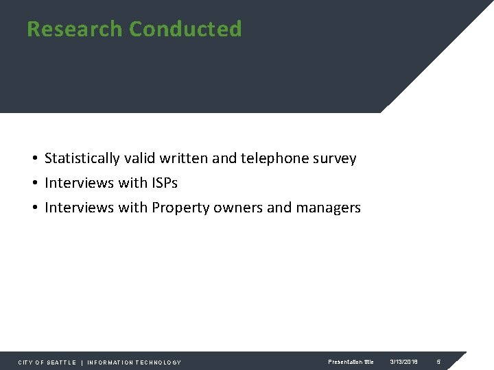 Research Conducted • Statistically valid written and telephone survey • Interviews with ISPs •