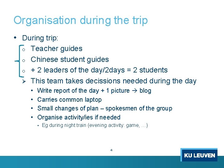 Organisation during the trip • During trip: o o o Ø Teacher guides Chinese