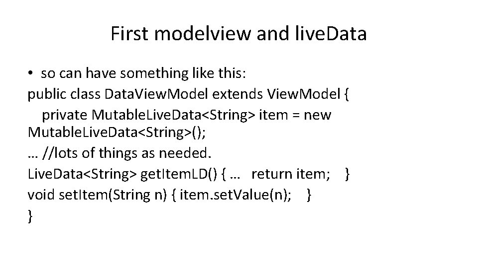 First modelview and live. Data • so can have something like this: public class