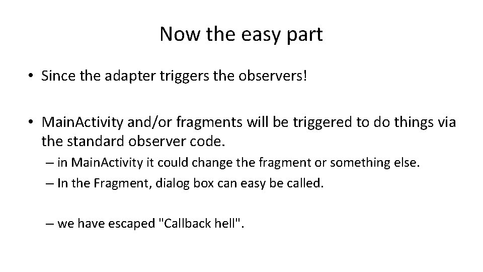 Now the easy part • Since the adapter triggers the observers! • Main. Activity