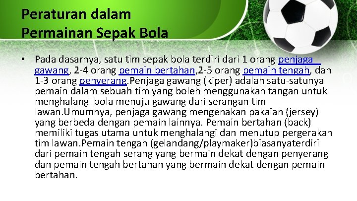 Peraturan dalam Permainan Sepak Bola • Pada dasarnya, satu tim sepak bola terdiri dari