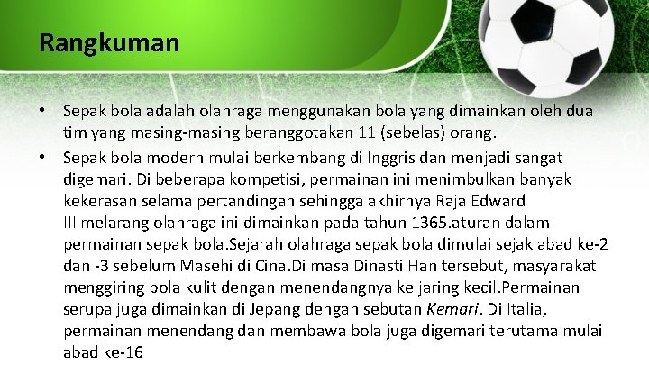 Rangkuman • Sepak bola adalah olahraga menggunakan bola yang dimainkan oleh dua tim yang