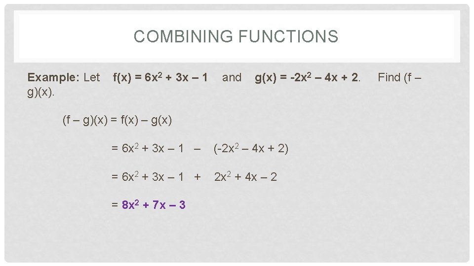 COMBINING FUNCTIONS Example: Let g)(x). f(x) = 6 x 2 + 3 x – COMBINING FUNCTIONS Example: Let g)(x). f(x) = 6 x 2 + 3 x –