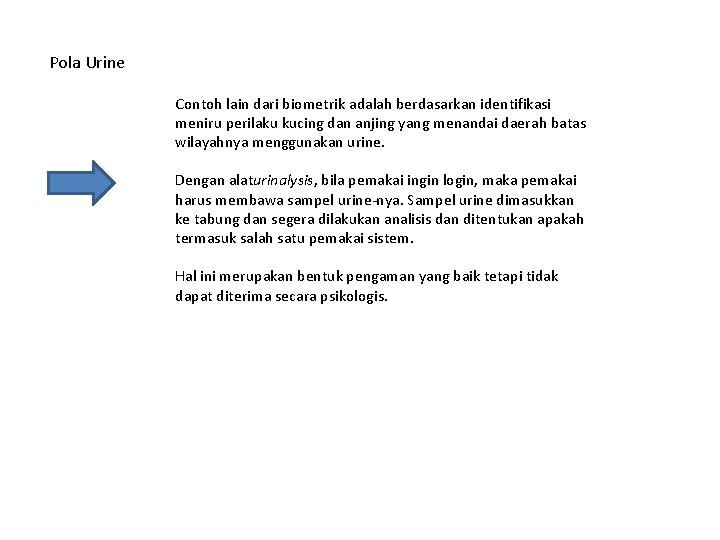 Pola Urine Contoh lain dari biometrik adalah berdasarkan identifikasi meniru perilaku kucing dan anjing