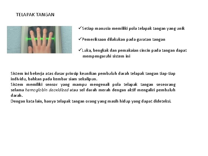 TELAPAK TANGAN üSetiap manusia memiliki pola telapak tangan yang unik üPemeriksaan dilakukan pada guratan