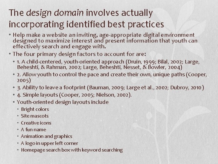 The design domain involves actually incorporating identified best practices • Help make a website