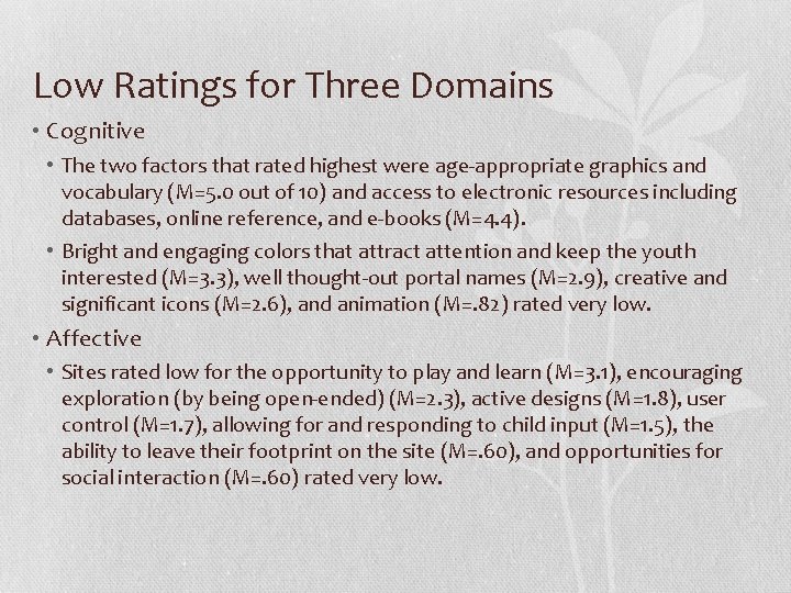 Low Ratings for Three Domains • Cognitive • The two factors that rated highest