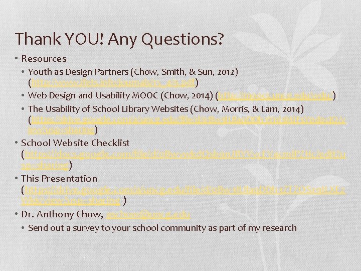 Thank YOU! Any Questions? • Resources • Youth as Design Partners (Chow, Smith, &