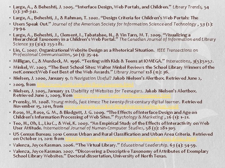 • Large, A. , & Beheshti, J. 2005. “Interface Design, Web Portals, and