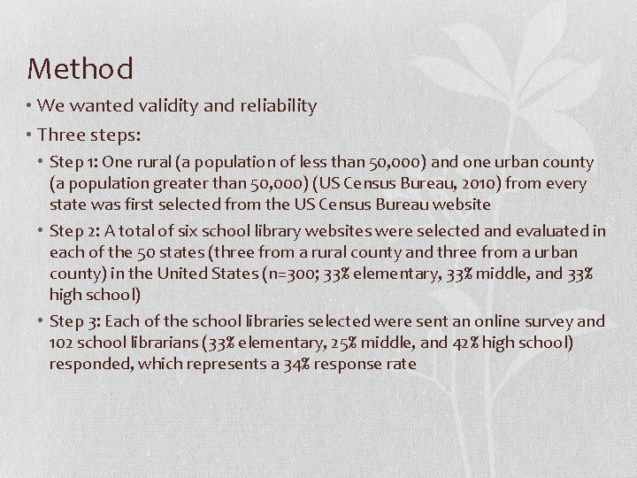 Method • We wanted validity and reliability • Three steps: • Step 1: One