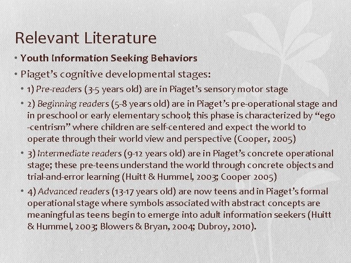 Relevant Literature • Youth Information Seeking Behaviors • Piaget’s cognitive developmental stages: • 1)