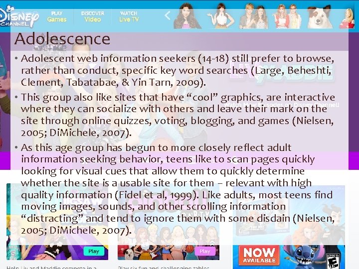 Adolescence • Adolescent web information seekers (14 -18) still prefer to browse, rather than