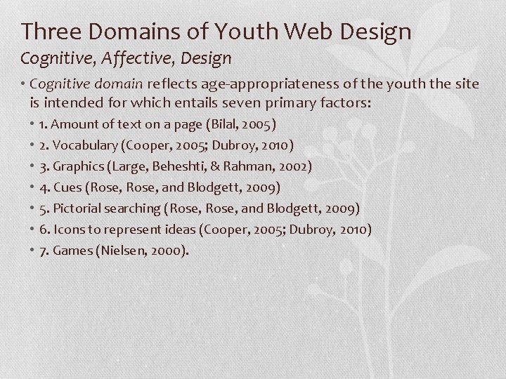 Three Domains of Youth Web Design Cognitive, Affective, Design • Cognitive domain reflects age-appropriateness