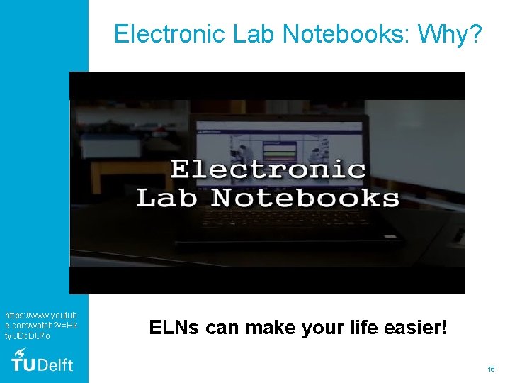 Electronic Lab Notebooks: Why? https: //www. youtub e. com/watch? v=Hk ty. UDc. DU 7