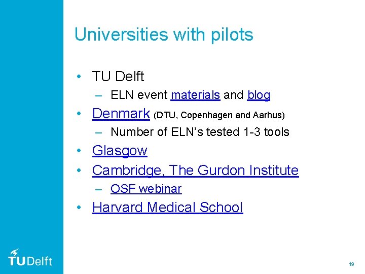 Universities with pilots • TU Delft – ELN event materials and blog • Denmark
