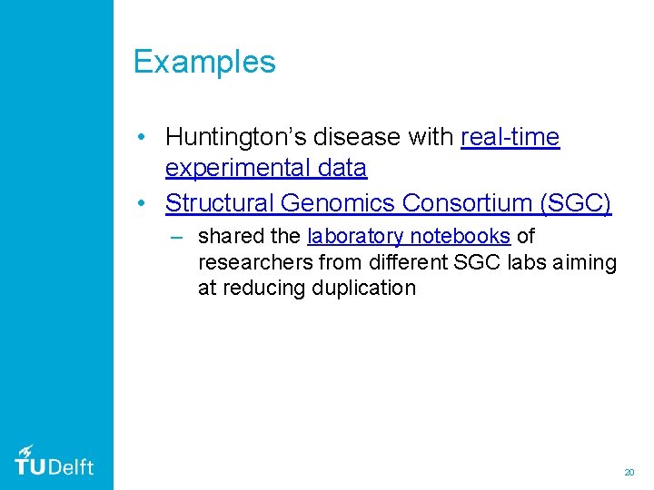 Examples • Huntington’s disease with real-time experimental data • Structural Genomics Consortium (SGC) –