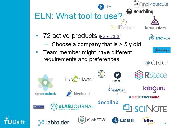 ELN: What tool to use? • 72 active products (Kwok 2018) – Choose a