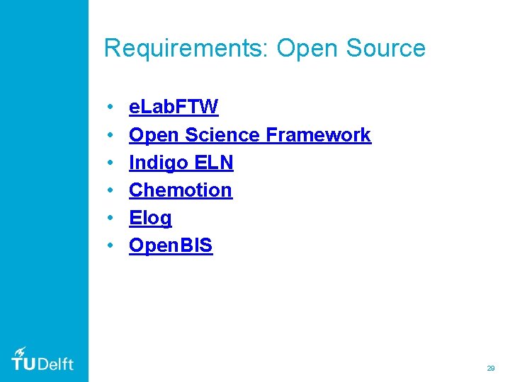 Requirements: Open Source • • • e. Lab. FTW Open Science Framework Indigo ELN