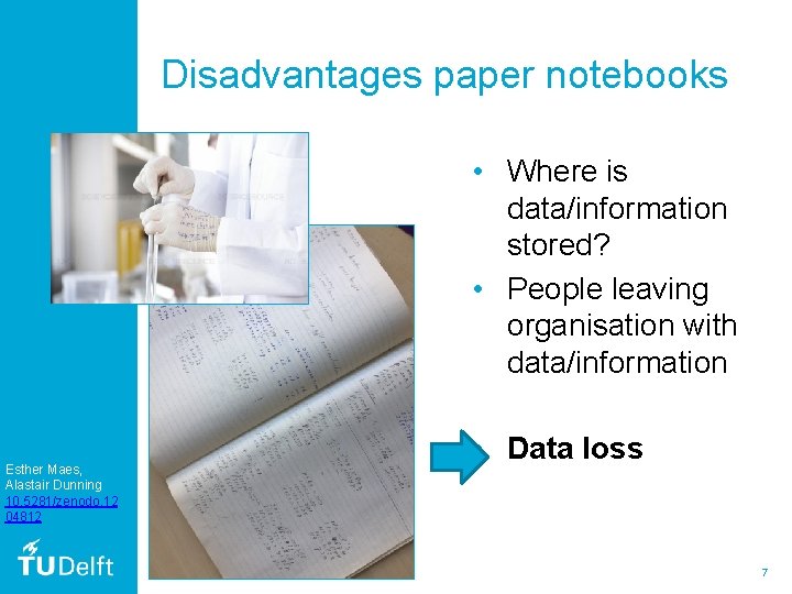 Disadvantages paper notebooks • Where is data/information stored? • People leaving organisation with data/information