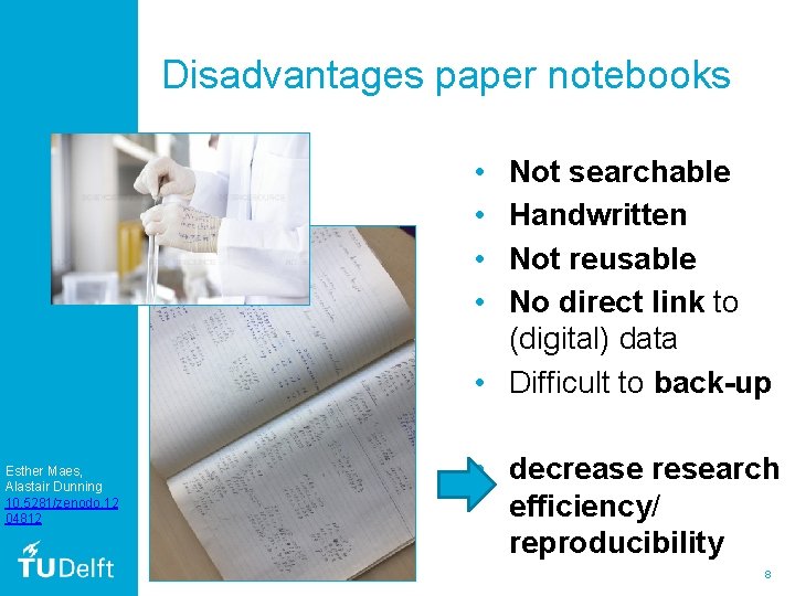 Disadvantages paper notebooks • • Not searchable Handwritten Not reusable No direct link to