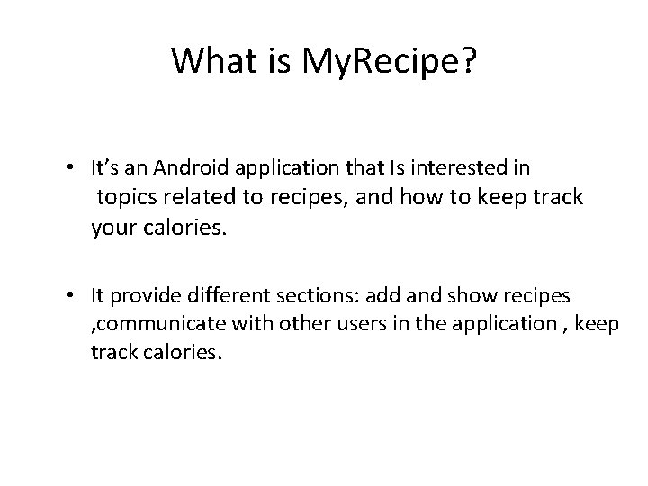What is My. Recipe? • It’s an Android application that Is interested in topics