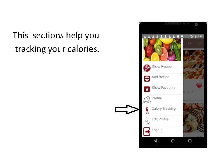 This sections help you tracking your calories. 