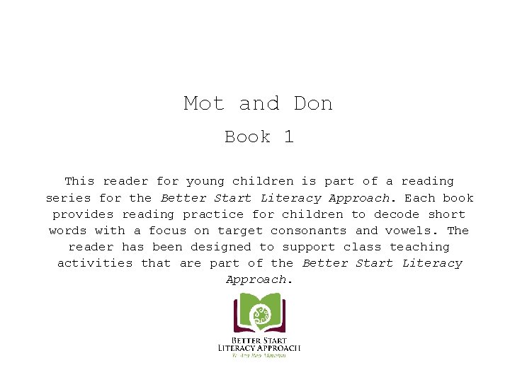 Mot and Don Book 1 This reader for young children is part of a