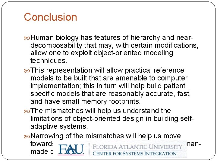 Conclusion Human biology has features of hierarchy and near- decomposability that may, with certain