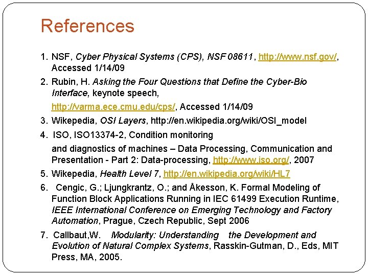 References 1. NSF, Cyber Physical Systems (CPS), NSF 08611, http: //www. nsf. gov/, Accessed