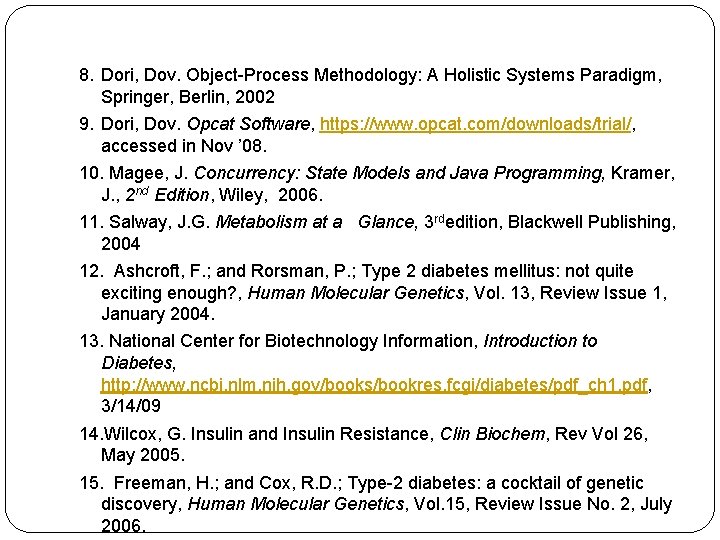 8. Dori, Dov. Object-Process Methodology: A Holistic Systems Paradigm, Springer, Berlin, 2002 9. Dori,