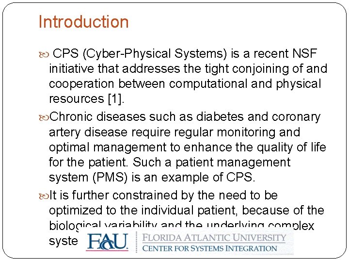 Introduction CPS (Cyber-Physical Systems) is a recent NSF initiative that addresses the tight conjoining