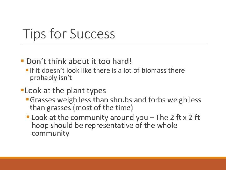 Tips for Success § Don’t think about it too hard! § If it doesn’t