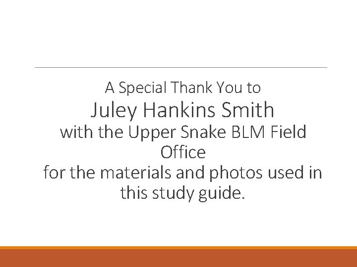 A Special Thank You to Juley Hankins Smith with the Upper Snake BLM Field