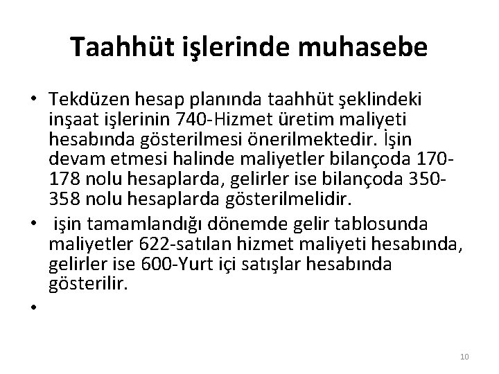 Taahhüt işlerinde muhasebe • Tekdüzen hesap planında taahhüt şeklindeki inşaat işlerinin 740 -Hizmet üretim