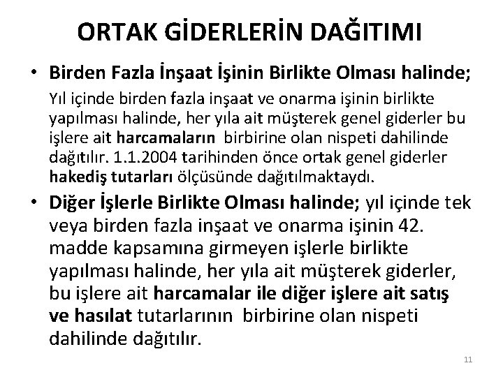 ORTAK GİDERLERİN DAĞITIMI • Birden Fazla İnşaat İşinin Birlikte Olması halinde; Yıl içinde birden