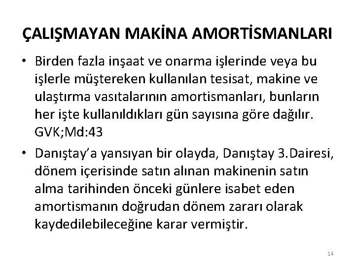 ÇALIŞMAYAN MAKİNA AMORTİSMANLARI • Birden fazla inşaat ve onarma işlerinde veya bu işlerle müştereken