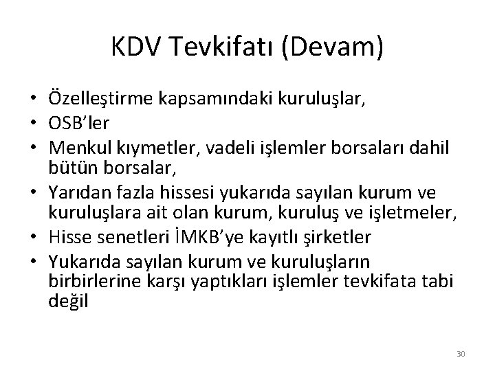 KDV Tevkifatı (Devam) • Özelleştirme kapsamındaki kuruluşlar, • OSB’ler • Menkul kıymetler, vadeli işlemler