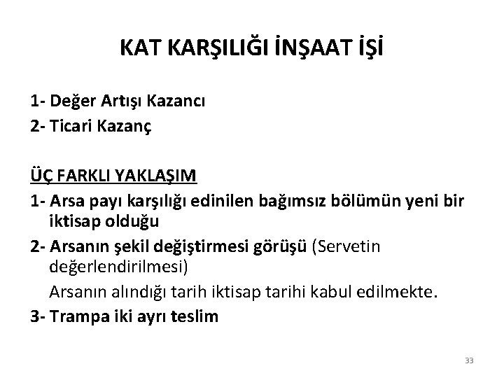 KAT KARŞILIĞI İNŞAAT İŞİ 1 - Değer Artışı Kazancı 2 - Ticari Kazanç ÜÇ