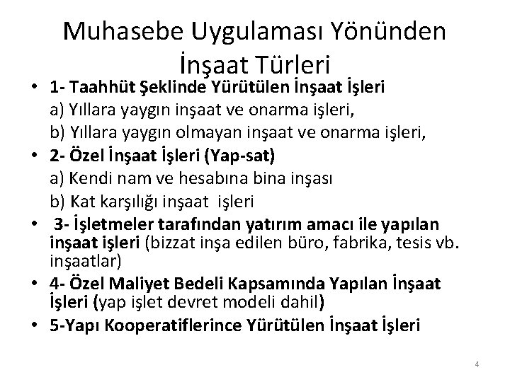 Muhasebe Uygulaması Yönünden İnşaat Türleri • 1 - Taahhüt Şeklinde Yürütülen İnşaat İşleri a)