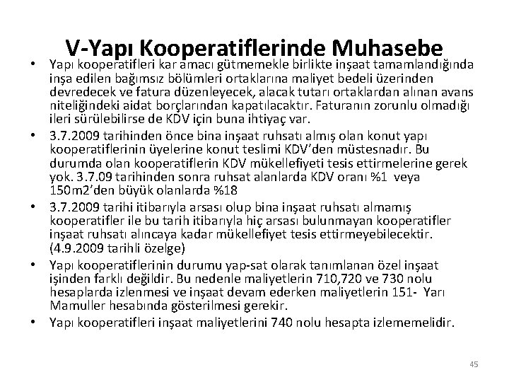 V-Yapı Kooperatiflerinde Muhasebe • Yapı kooperatifleri kar amacı gütmemekle birlikte inşaat tamamlandığında inşa edilen