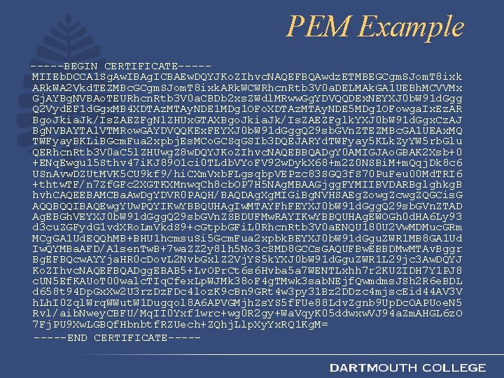 PEM Example -----BEGIN CERTIFICATE----MIIEb. DCCA 1 Sg. Aw. IBAg. ICBAEw. DQYJKo. ZIhvc. NAQEFBQAwdz. ETMBEGCgm.