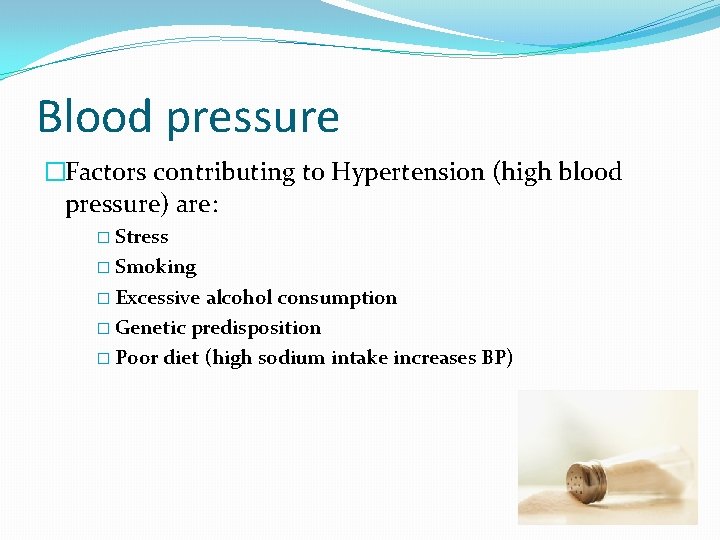 Blood pressure �Factors contributing to Hypertension (high blood pressure) are: � Stress � Smoking Blood pressure �Factors contributing to Hypertension (high blood pressure) are: � Stress � Smoking