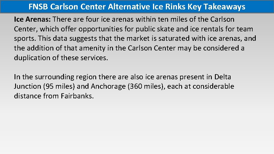 FNSB Carlson Center Alternative Ice Rinks Key Takeaways Ice Arenas: There are four ice FNSB Carlson Center Alternative Ice Rinks Key Takeaways Ice Arenas: There are four ice