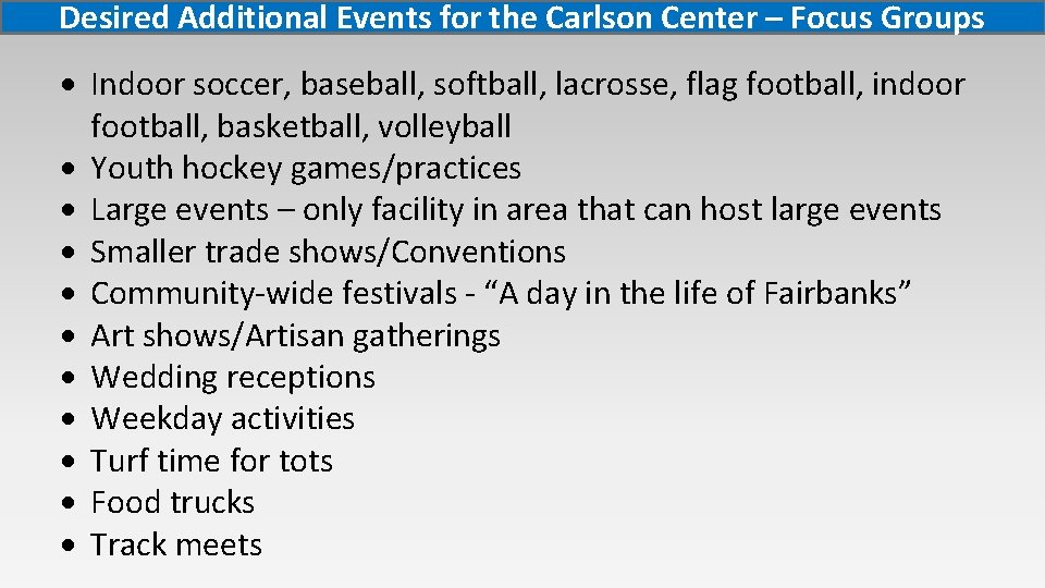 Desired Additional Events for the Carlson Center – Focus Groups Indoor soccer, baseball, softball,