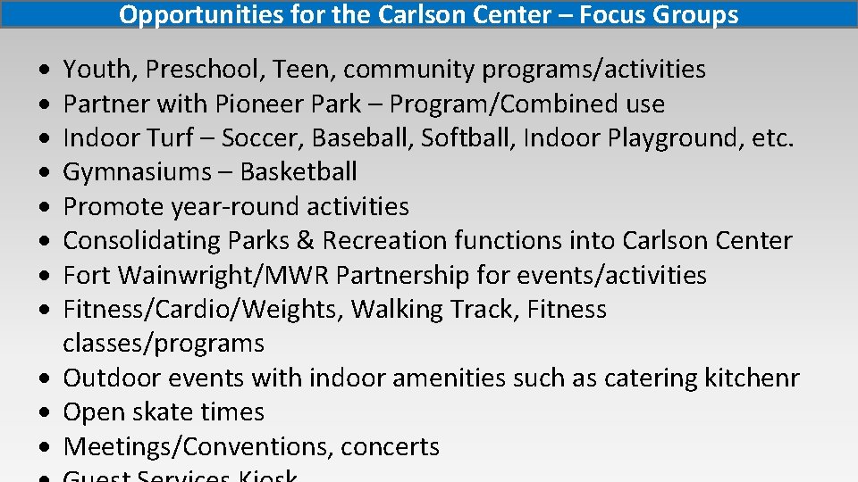 Opportunities for the Carlson Center – Focus Groups Youth, Preschool, Teen, community programs/activities Partner